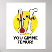 Gimme Femur Funny Anatomy Bone Pun Poster (Voorkant)