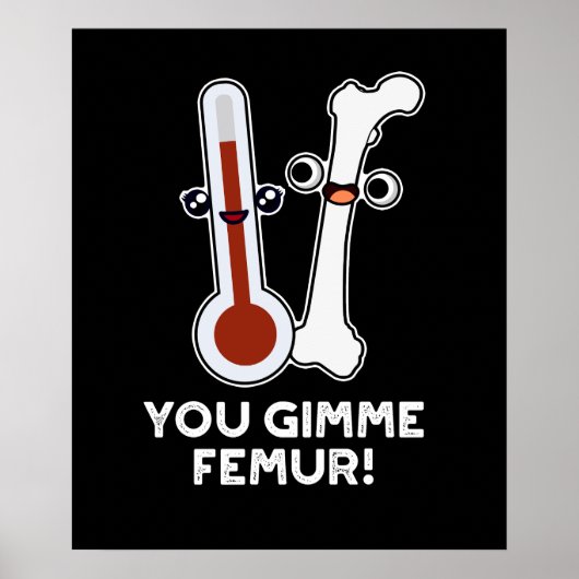 Gimme Femur Funny Song Bone Pun Dark BG Poster (Voorkant)