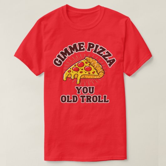 Gimme Pizza je oude troll T-shirt (Design voorkant)