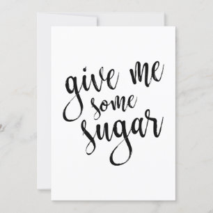 Gimme Some Sugar Zwarte Script 5x7 Trouw Teken