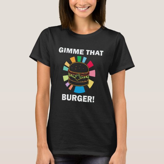 Gimme That Burger Delicious Cheeseburger Fast Food T-shirt (Voorkant)
