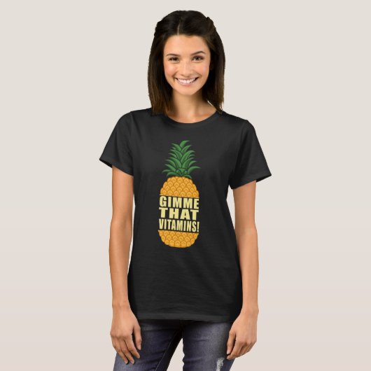 Gimme Vitamins Ironisch Fruit Ananas Quote T-shirt (Voorkant volledig)