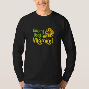 Gimme Vitamins Ironische Citroen Sap Citrus Vrucht T-shirt
