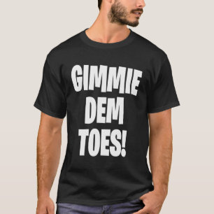 Gimmie Dem Toes Voor Online Gamers Mannen Vrouwen T-shirt