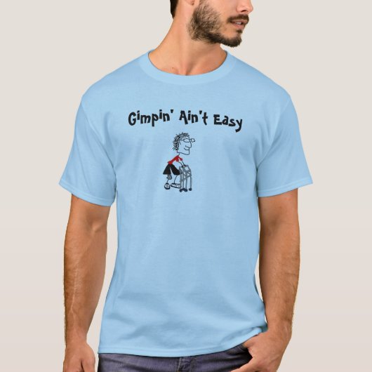 Gimpin'Ain't Easy T-shirt (Voorkant)