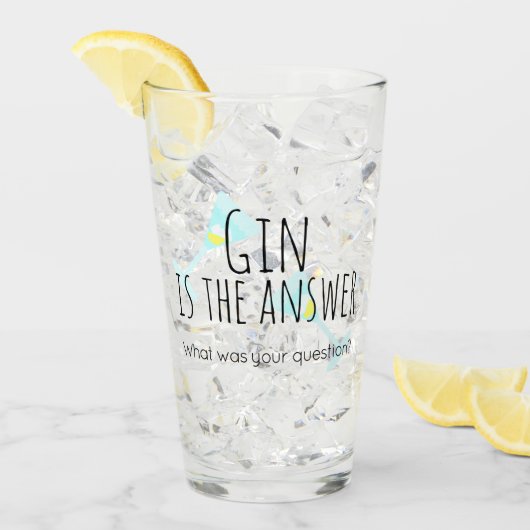 Gin is het antwoord, wat was je vraag? glas (Voorkant ijs)