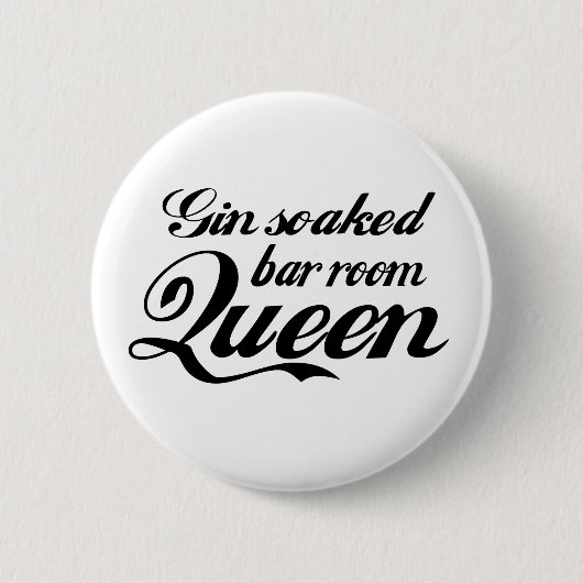Gin Soked Bar Room Queen Button Badge (Voorkant)