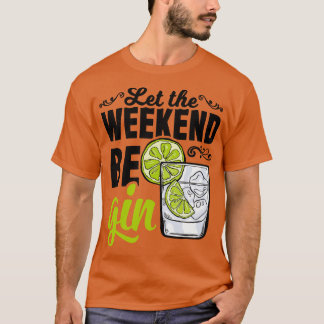 Gin Tonic Longdrink Alcohol Weekend T-shirt