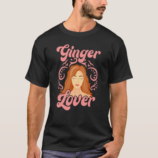Ginger For People Who Like Redheads T-shirt (Voorkant)