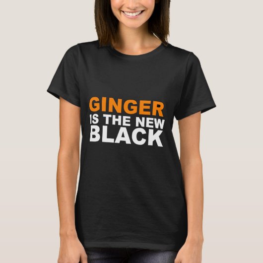 Ginger Is The New Black _1 T-shirt (Voorkant)