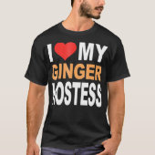 Ginger Shirt- Ik hou van mijn Ginger Hostess Redhe T-shirt (Voorkant)