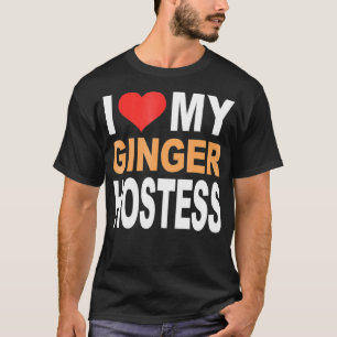 Ginger Shirt- Ik hou van mijn Ginger Hostess Redhe T-shirt