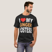 Ginger Shirt- Ik hou van mijn Ginger Hostess Redhe T-shirt (Voorkant volledig)