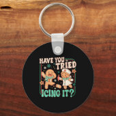 Gingerbread Have You Tried Icing It Funny Christma Sleutelhanger (Voorkant)