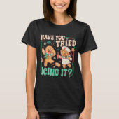 Gingerbread Have You Tried Icing It Funny Christma T-shirt (Voorkant)