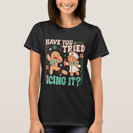 Gingerbread Have You Tried Icing It Funny Christma T-shirt (Voorkant)