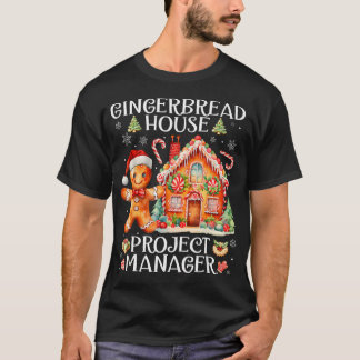 Gingerbread House Project Manager Decorating Bakin T-shirt
