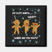 Gingerbread Man Cookie My Butt Hurts Funny Christm Magneet (Voorkant)