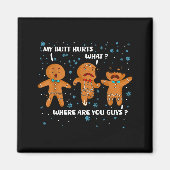 Gingerbread Man Cookie My Butt Hurts Funny Christm Magneet (Voorkant)