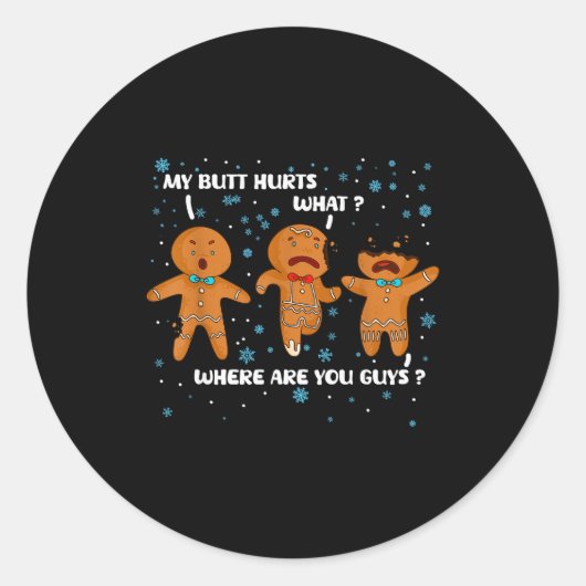 Gingerbread Man Cookie My Butt Hurts Funny Christm Ronde Sticker (Voorkant)