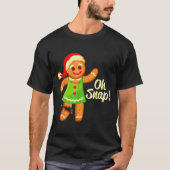 Gingerbread Shirt Oh Snap _ Christmas Ginger Cooki (Voorkant)