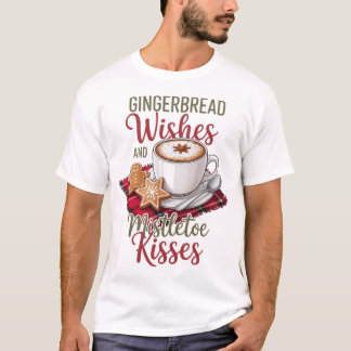 Gingerbread Wishes and Mistletoe Kisses Christmas T-shirt