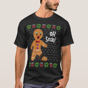 Gingerbrooman Oh Snap Funny Cute Ugly Xmas Holid T-shirt