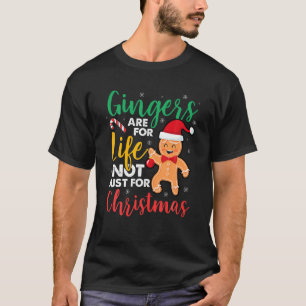 Gingers Are For Life Not Just Christmas Funny Ging T-shirt