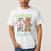 Gingers Are For Life, Not Just For Christmas  T-shirt (Voorkant)