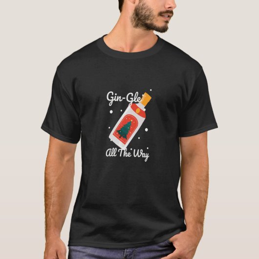 Gingle All The Way Funny Gin Holiday Christmas T-shirt (Voorkant)