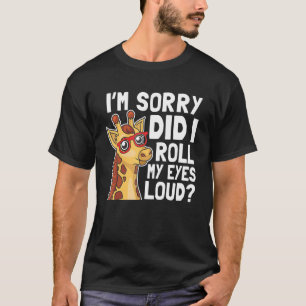 Giraffe Het spijt me dat ik mijn ogen heb uitgewal T-shirt