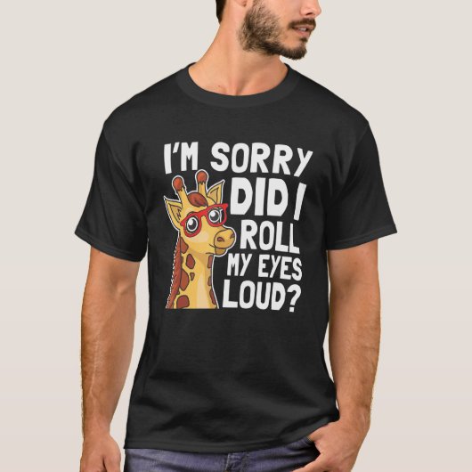 Giraffe Het spijt me dat ik mijn ogen heb uitgewal T-shirt (Voorkant)