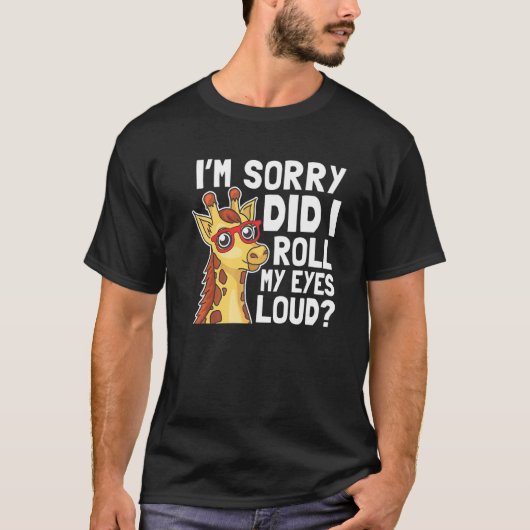 Giraffe Het spijt me dat ik mijn ogen heb uitgewal T-shirt (Voorkant)