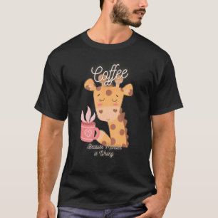 Giraffe Sarcasm McCoffee omdat moord goed is T-shirt