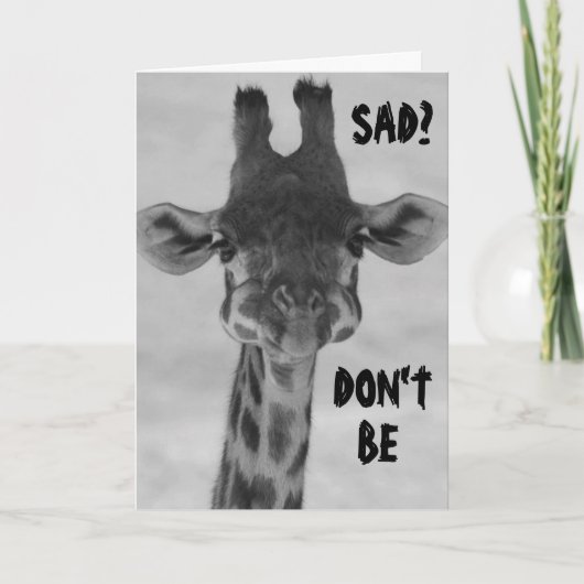 GIRAFFE SAY "DON'T BE SAD" BIRTHDAYS ARE FUN CARD KAART (Voorkant)