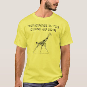 giraffe , turquoise is de kleur van de ziel t-shirt