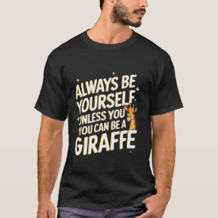 Giraffe Wees altijd jezelf, tenzij je een Gir kunt T-shirt