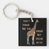 Giraffe: Ze vertelden me om mijn hoofd hoog te hou Sleutelhanger (voorkant)