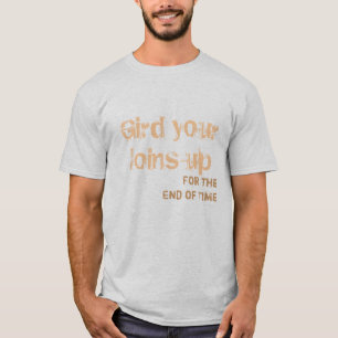 Gird Your Loins Apparel2 T-shirt
