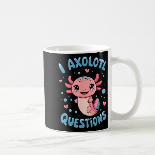 Girl I Axolotl Questions Funny Cute Graphic Tees  Koffiemok (Rechts)