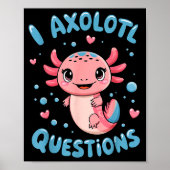 Girl I Axolotl Questions Funny Cute Graphic Tees Poster (Voorkant)