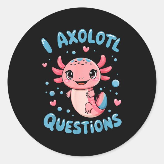 Girl I Axolotl Questions Funny Cute Graphic Tees  Ronde Sticker (Voorkant)