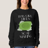 Girl Likes Soap Crafting Creative Hobby Work Trui (Voorkant)