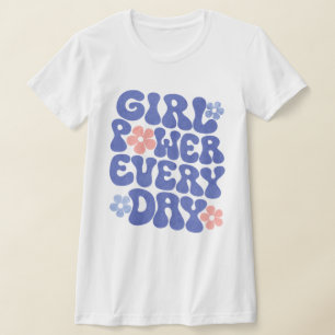 Girl Power Elke Dag Vrouwen Empowerment Shirt