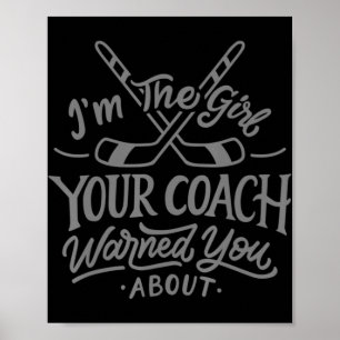 Girl Your Coach Warned You About Ice Hockey T Poster