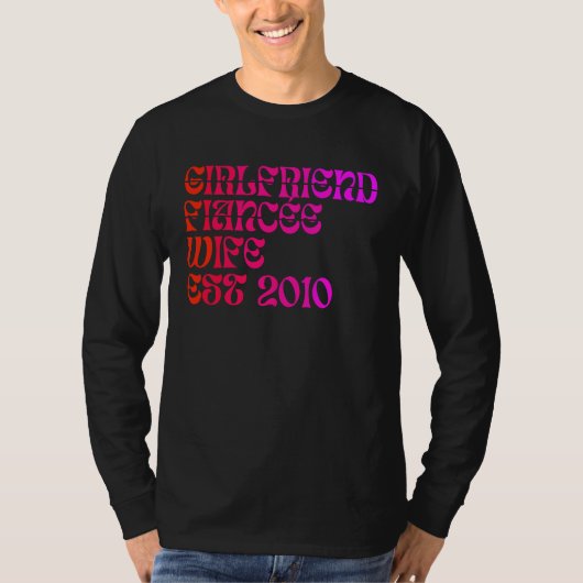 Girlfriend Fiance Wife Est 2010 Wedding Anniversar T-shirt (Voorkant)