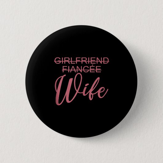 Girlfriend Fiancée Wife, Wedding, Just Married, Ma Ronde Button 5,7 Cm (Voorkant)