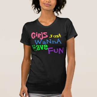 GiRlS, alleen WaNnA, hebben, FuN T-shirt