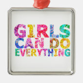 Girls Can Do Everything motivational daughter  Metalen Ornament (Voorkant)