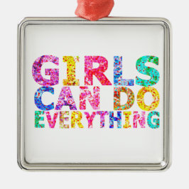 Girls Can Do Everything motivational daughter  Metalen Ornament
